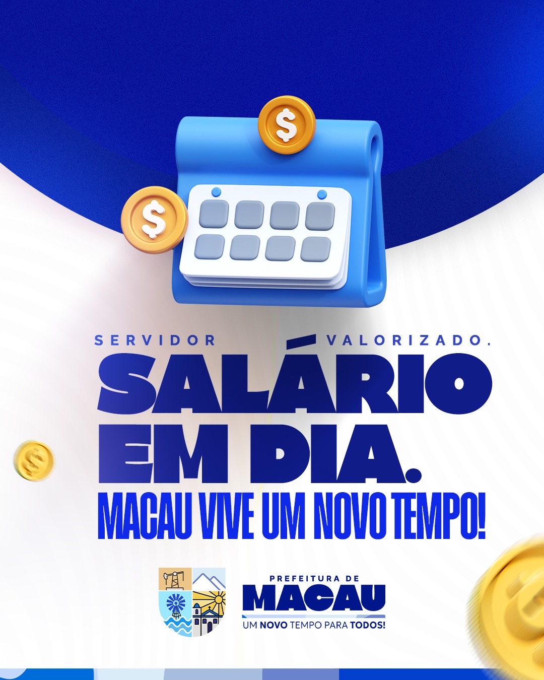SERVIDOR VALORIZADO. SALÁRIO EM DIA. MACAU VIVE UM NOVO TEMPO!